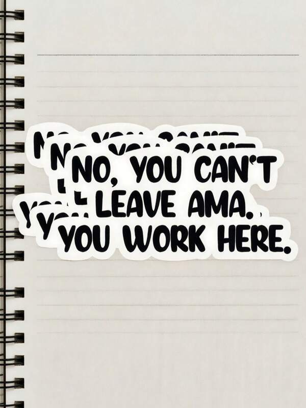 1/3/6pcs No You Can't Leave AMA - Matte Vinyl Decal, Cartoon Healthcare Worker Quote, Self-Adhesive, Single Use, Fade-Resistant, Perfect For Laptops, Water Bottles, Cars - Ideal For Nurses, Medical Staff
