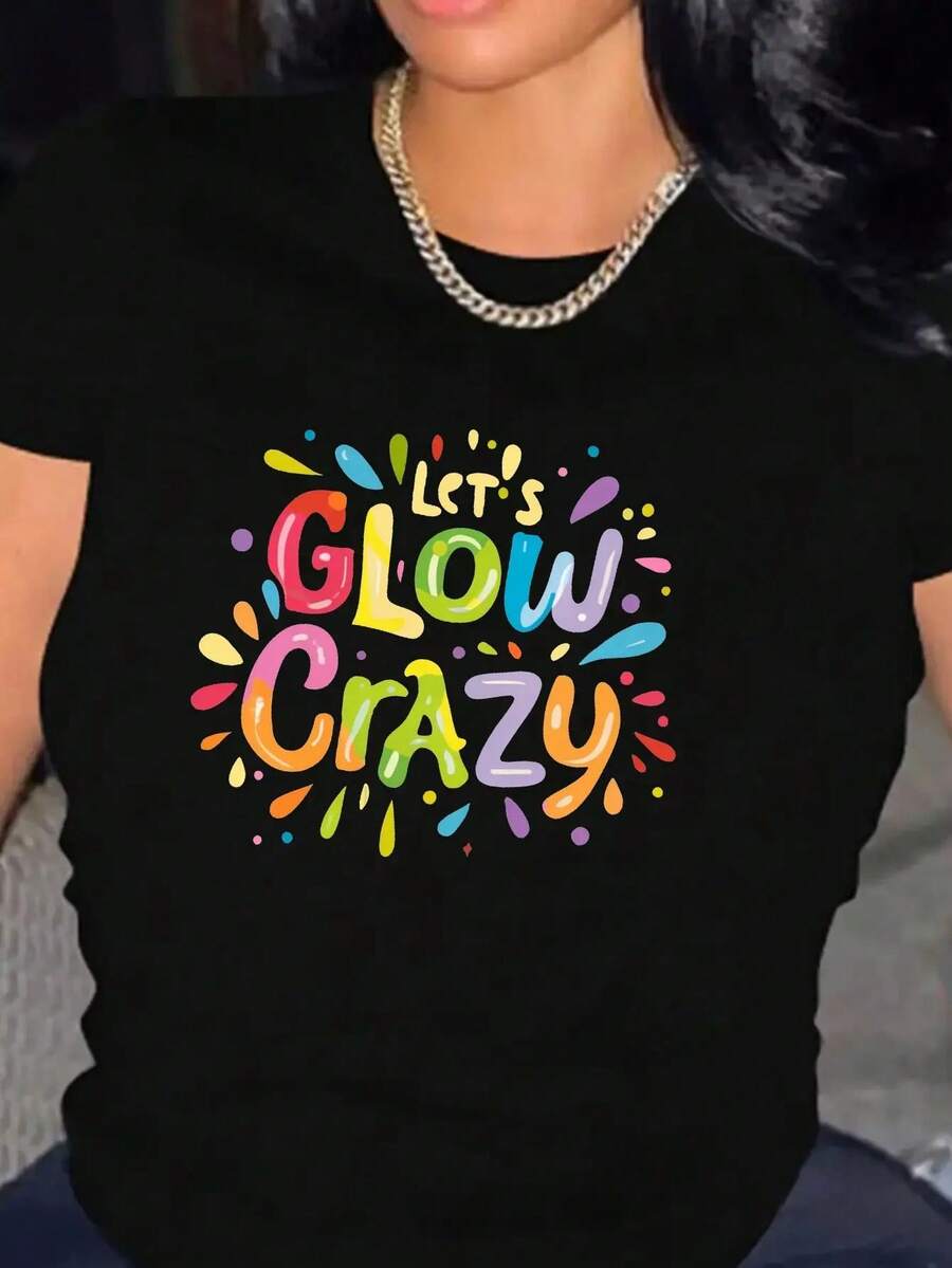 Let's Glow Crazy Printed T-Shirt, Casual Round Neck Short Sleeve T-Shirt Spring Summer, Women's Clothing
