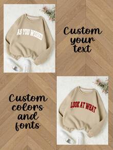 Add Your Own Design To Create Your Personalized Sweatshirt, Customize Your Name, Customize Slogans, Fashionable Text, Long-Sleeved Round-Neck Sweatshirt, Women's Sweatshirt, Suitable For Daily Wear, As A Gift For Her