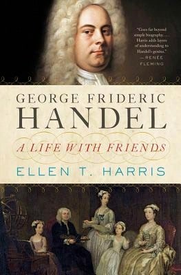 Pre-Owned George Frideric Handel: A Life With Friends (Hardcover) By Ellen T Harris - Single Book - View 1