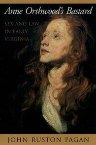 Pre-Owned Anne Orthwood's Bastard: Sex And Law In Early Virginia (Paperback) By John Ruston Pagan - Single Book - View 1