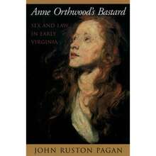 Pre-Owned Anne Orthwood's Bastard: Sex And Law In Early Virginia (Paperback) By John Ruston Pagan - Single Book - View 3