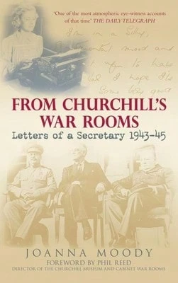 Pre-Owned From Churchill's War Rooms: Letters Of A Secretary 1943-45 (Hardcover) By Joanna Moody