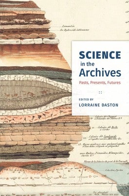 Pre-Owned Science In The Archives: Pasts, Presents, Futures (Paperback) By Dr. Lorraine Daston