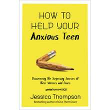 Pre-Owned How To Help Your Anxious Teen: Discovering The Surprising Sources Of Their Worries And (Paperback) By Jessica Thompson - Single Book - View 3