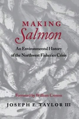 Pre-Owned Making Salmon: An Environmental History Of The Northwest Fisheries Crisis (Paperback) By Joseph E Taylor, William Cronon