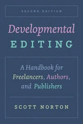 Developmental Editing, Second Edition: A Handbook For Freelancers, Authors, And Publishers (Paperback) By Scott Norton - 單本 - 查看 1