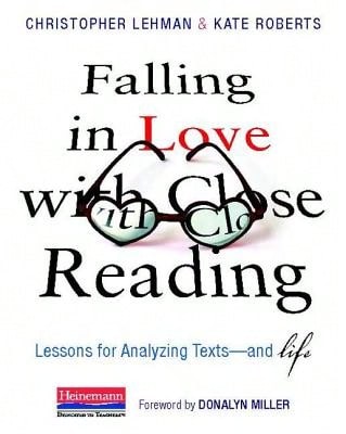 Pre-Owned Falling In Love With Close Reading: Lessons For Analyzing Texts--And Life (Hardcover) By Donalyn Miller, Christopher Lehman, Kate Roberts