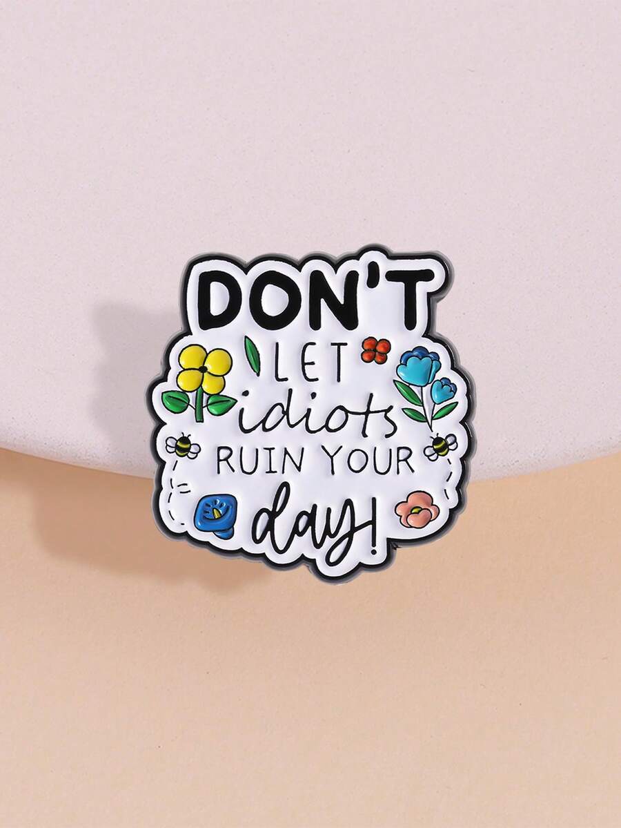 1pc Fashion Women Enamel Brooch, Humorous "Don't Let It Ruin Your Day" Design With Floral Pattern - Backpack & Clothing Accessory, Backpack Decor | Humorous Design | Floral Decor - Multicolor - View 1