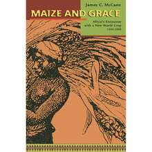 Maize And Grace: Africa's Encounter With A New World Crop, 1500-2000 (Paperback) By James C McCann - Single Book - View 3