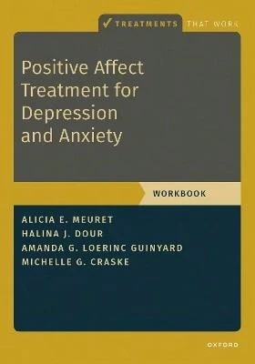 Positive Affect Treatment For Depression And Anxiety: Workbook (Paperback) By Alicia E Meuret, Halina Dour, Amanda Loerinc Guinyard