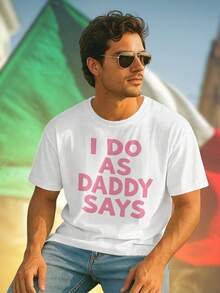 Daddy Says Maglietta Uomo Moda Casual T Shirt Cotone Regalo Divertente Giovane Estiva Nuova Collezione Offerta Speciale Must Have Fashion