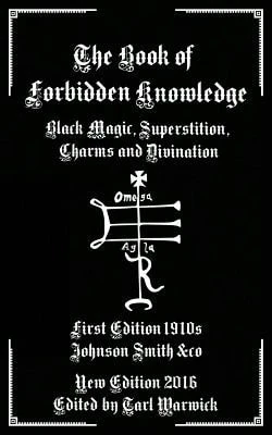 Pre-Owned The Book Of Forbidden Knowledge: Black Magic, Superstition, Charms, And Divination (Paperback) By Tarl Warwick, Johnson Smith &Co