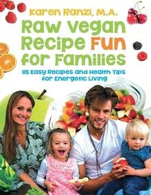 Raw Vegan Recipe Fun For Families: 115 Easy Recipes And Health Tips For Energetic Living (Paperback) By Karen A Ranzi - 單本 - 查看 1