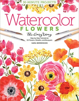 Pre-Owned Watercolor The Easy Way Flowers: Step-By-Step Tutorials For 50 Flowers, Wreaths, And (Paperback) By Sara Berrenson