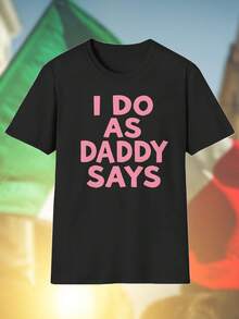 Daddy Says Maglietta Uomo Moda Casual T Shirt Cotone Regalo Divertente Giovane Estiva Nuova Collezione Offerta Speciale Must Have Fashion