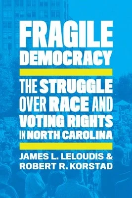 Pre-Owned Fragile Democracy: The Struggle Over Race And Voting Rights In North Carolina (Paperback) By James L Leloudis, Robert R Korstad
