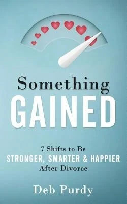Pre-Owned Something Gained: 7 Shifts To Be Stronger, Smarter & Happier After Divorce (Paperback) By Deb Purdy - Single Book - View 1