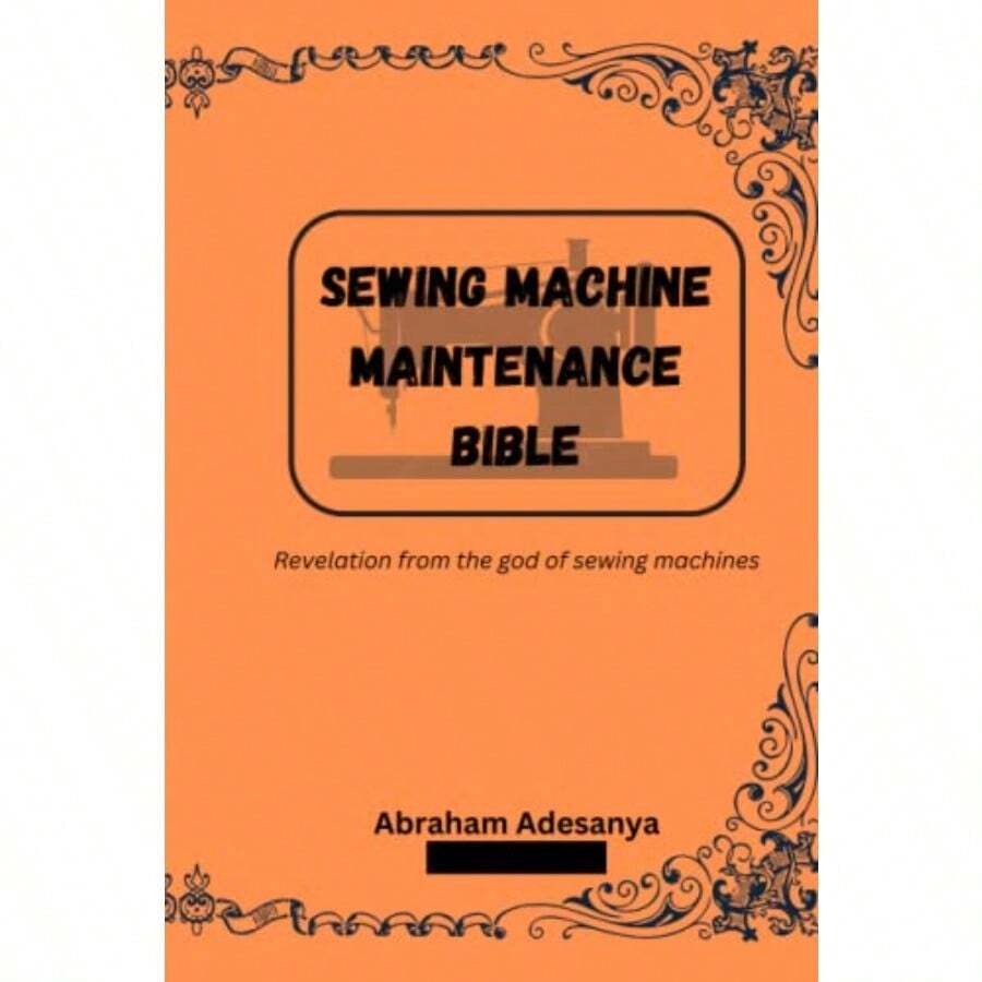 SEWING MACHINE MAINTENANCE BIBLE: Revelation From The God Of Sewing ...