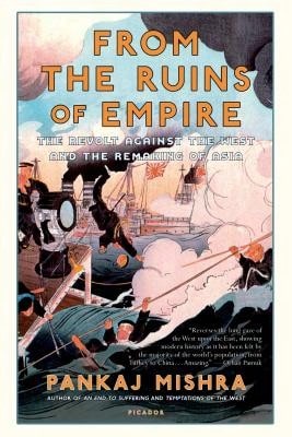 Pre-Owned From The Ruins Of Empire: The Revolt Against The West And The Remaking Of Asia (Paperback) By Pankaj Mishra