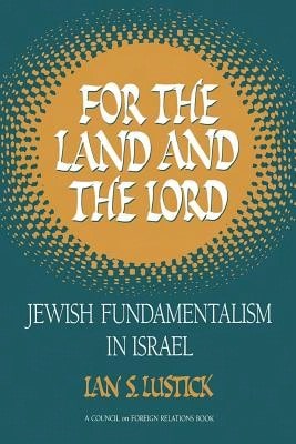 Pre-Owned For The Land And The Lord: Jewish Fundamentalism In Israel (Paperback) By Ian S Lustick