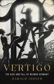 Vertigo: The Rise And Fall Of Weimar Germany (Hardcover) By Harald Jähner - Sách đơn - Xem 1