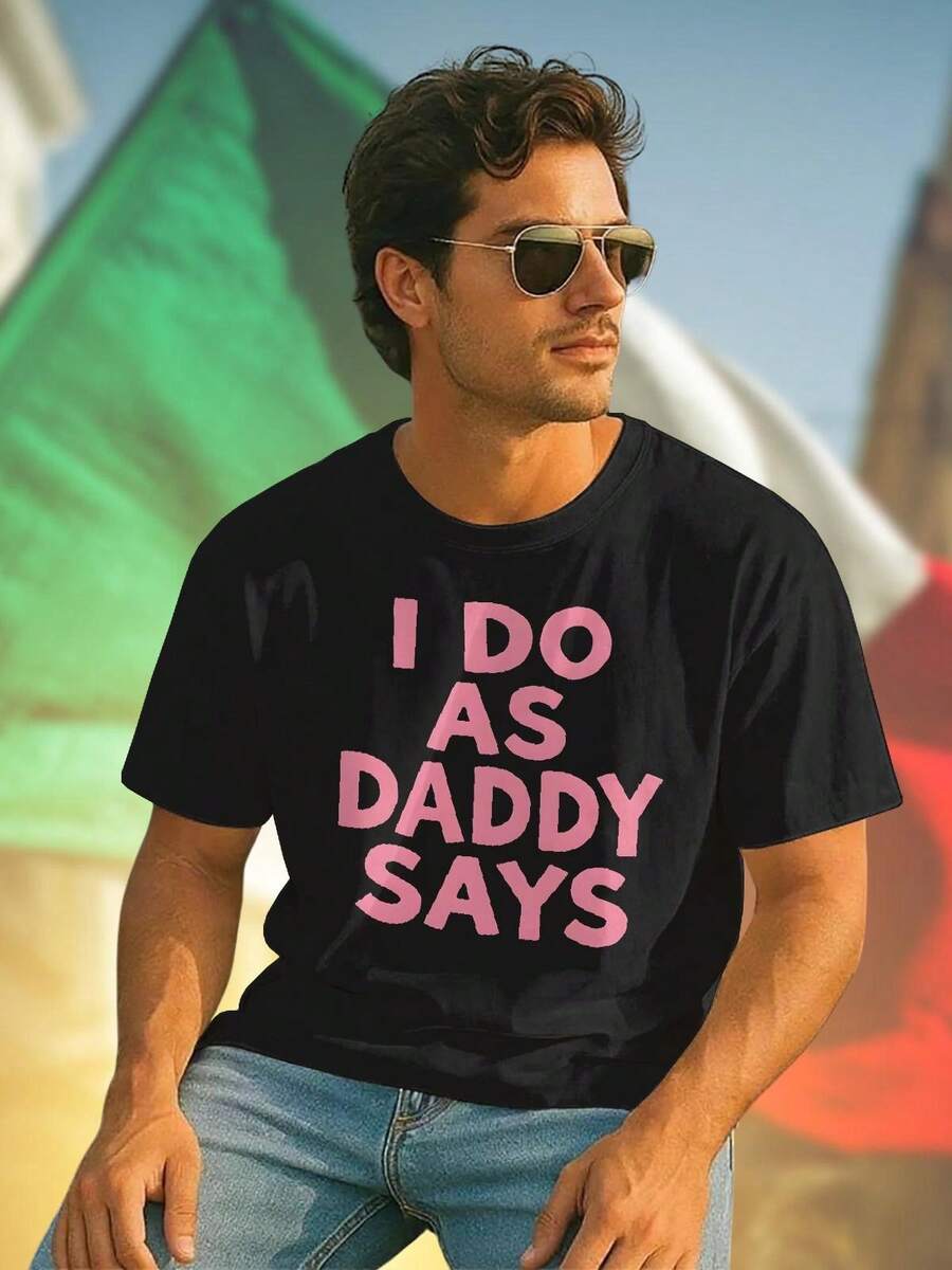 Daddy Says Maglietta Uomo Moda Casual T Shirt Cotone Regalo Divertente Giovane Estiva Nuova Collezione Offerta Speciale Must Have Fashion