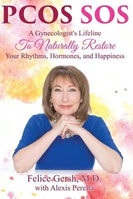 Pre-Owned Pcos SOS: A Gynecologist's Lifeline To Naturally Restore Your Rhythms, Hormones, And (Paperback) By Felice Gersh, Alexis Perella