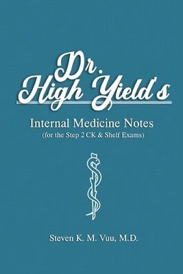 Notas de Medicina Interna de Dr. High Yield (Para los Exámenes Step 2 CK & Shelf) (Tapa blanda) Por Steven Vuu