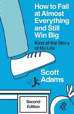 How To Fail At Almost Everything And Still Win Big: Kind Of The Story Of My Life (Paperback) By Joshua Lisec, Scott Adams