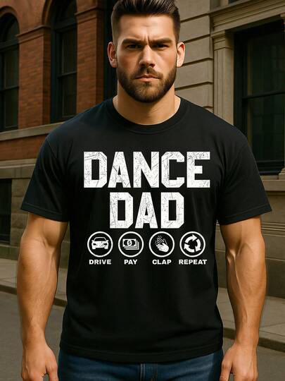 Funny Dance Dad Proud Dancer Dancing Father Daddy Papa Grandpa Unisex Shirt Women Men. Casual Round Neck Short Sleeved Printed T-Shirt, Black