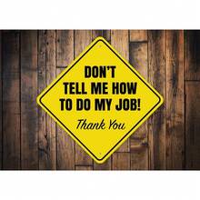 Don't Tell Me How To Do My Job: Retro Metal Tin Logo, Home Decoration, Room Decoration, Wall Decoration, Bathroom Decoration, Bar Decoration, Coffee Shop Decoration, Garage Decoration, Farmhouse Decoration, 20Cmx20Cm, 8 X 8 Inches Birthday Graduation Gift
