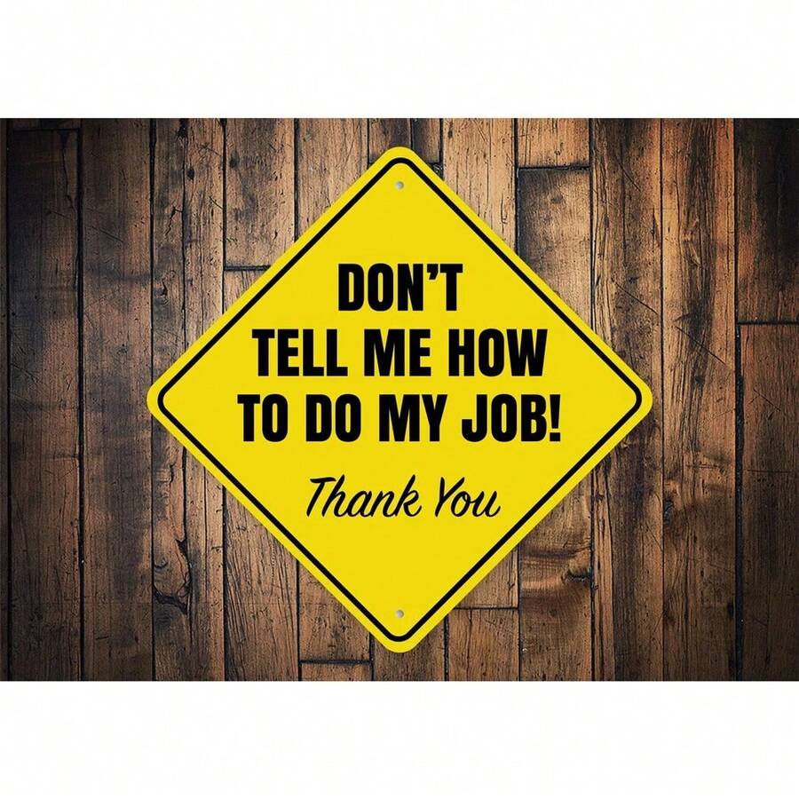 Don't Tell Me How To Do My Job: Retro Metal Tin Logo, Home Decoration, Room Decoration, Wall Decoration, Bathroom Decoration, Bar Decoration, Coffee Shop Decoration, Garage Decoration, Farmhouse Decoration, 20Cmx20Cm, 8 X 8 Inches Birthday Graduation Gift