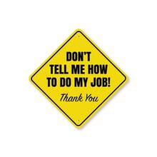 Don't Tell Me How To Do My Job: Retro Metal Tin Logo, Home Decoration, Room Decoration, Wall Decoration, Bathroom Decoration, Bar Decoration, Coffee Shop Decoration, Garage Decoration, Farmhouse Decoration, 20Cmx20Cm, 8 X 8 Inches Birthday Graduation Gift