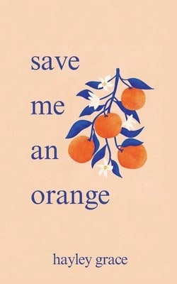Save Me An Orange (Paperback) By Hayley Grace