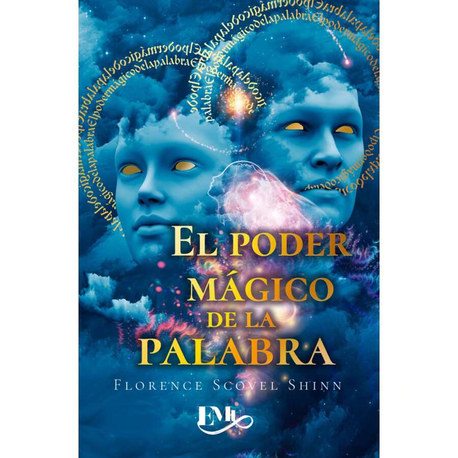 El Poder Mágico De La Palabra, Transforma Tu Realidad, Palabra Por Palabra, Florence Scovel Shinn - Libro único - Ver 1
