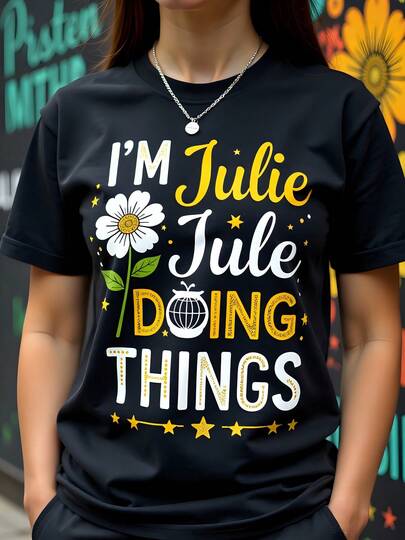 Ladies' Black "I'm Julie, Jule Doing Things" Graphic Tee - 180g Cotton Short Sleeve, Round Neck T-Shirt. Embrace Comfort And Style With Daisy Floral Print – Perfect Casual Wear For Summer Or Layered Looks!