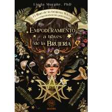 Libro Empoderamiento A Través De La Brujería, Transforma Tu Vida, El Libro De La Brujería Wicca Para El Empoderamiento Profesional, Linda Murphy - Libro único - Ver 1