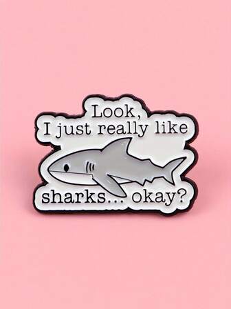 1Pc Cute Shark Enamel Pin - "Look, I Really Like Sharks... Okay?" Alloy Brooch Badge, Suitable For Backpack Accessories, Bag Accessories, Jacket Pins - Fun Birthday Gift For Shark Enthusiasts Jewelry Costume Accessories Bag Charms Office Accessories