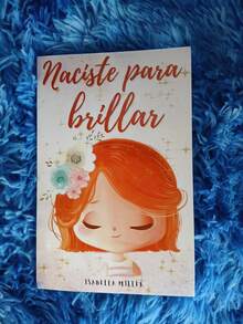 Naciste Para Brillar, guía práctica y positiva para quienes desean descubrir su potencial, capítulos breves y claros, opción ideal para jóvenes estudiantes y profesionales emergentes. - Libro único - Ver 4