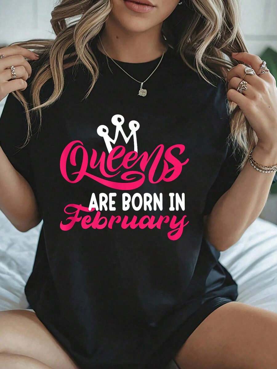Queens Are Born In February T-Shirt -Summer Streets, Personalized Printed Patterns, Round Neck T-Shirts, Women's Tops, Cotton Short Sleeves, Shirts