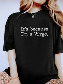 It's Because I'm A Virgo Woman Zodiac Girls Astrology Gifts T-Shirt -Summer Women's 100% Pure Cotton Short Sleeved, Patterned T-Shirt, Round Neck, Casual, Cotton T-Shirt - Black - View 1