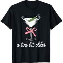 A Little Bit Older Birthday Funny Saying Martini Drink Women T-Shirt - 黑色 - 查看 1