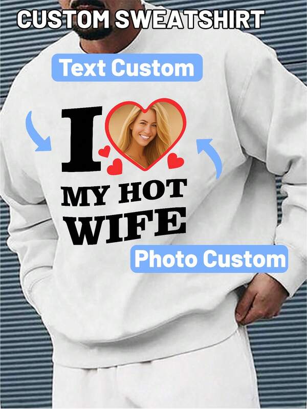 Customized Couple Plus Size Sweatshirt, "I LOVE MY HOT WIFE" Letter Print, Personalized With Photo And Text - Suitable For Couple Gift/Anniversary, Autumn/Winter Hoodie
