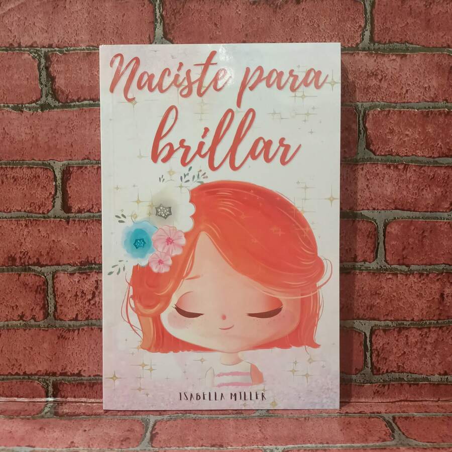 Naciste para brillar, Autora Isabella Miller. Un inspirador libro infantil para potenciar la autoestima de tus hijos. - Libro único - Ver 1