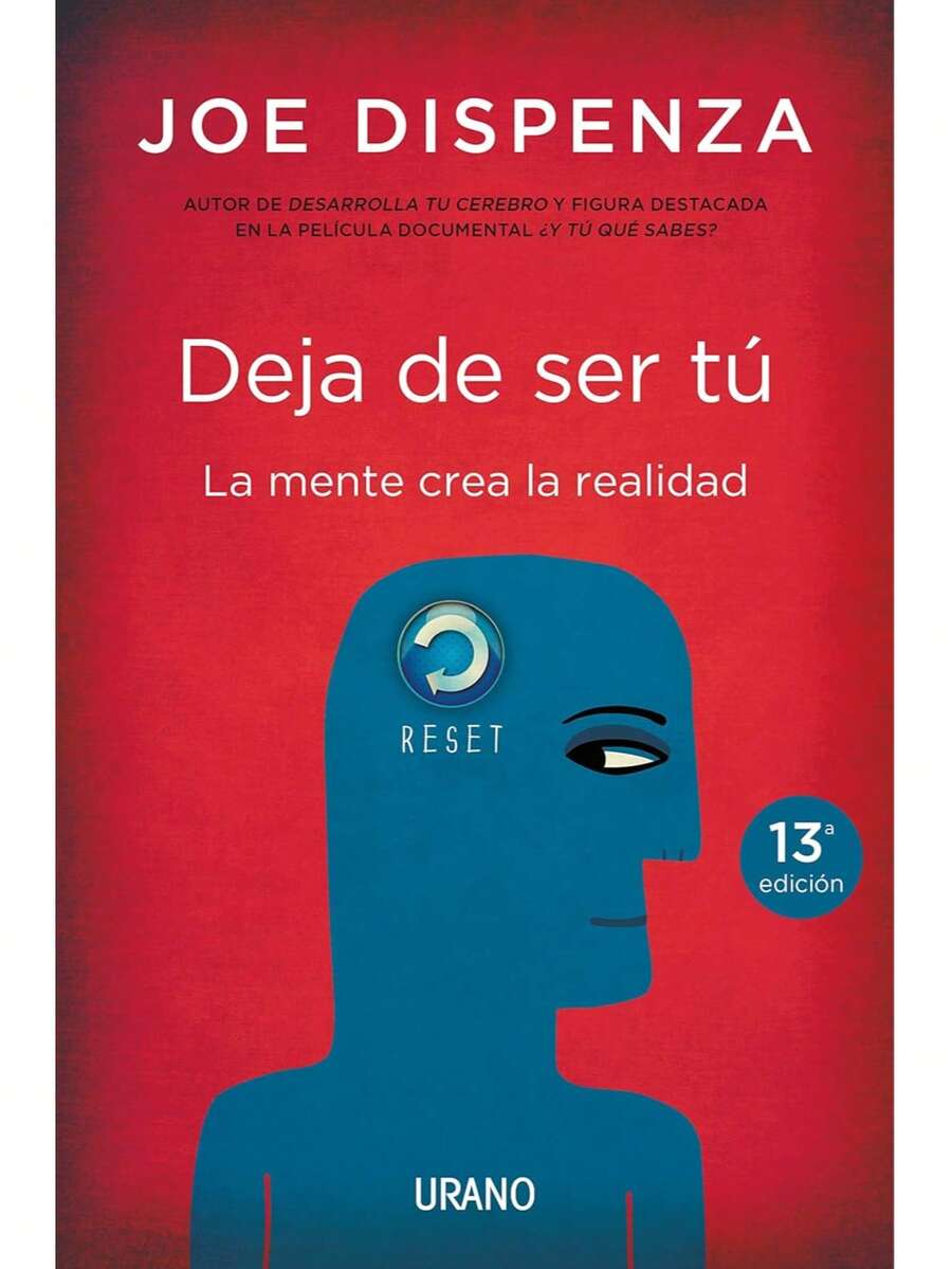 Deja De Ser Tú: La mente crea la realidad - Libro único - Ver 1