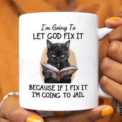 1 Piece, 3A Level, I'm Going To LET GOD FIX IT BECAUSE IF I FIX IT I'M GOING TO JAIL, Personalized Black Cat Coffee Mug, Funny Black Cat Mug, Novelty Coffee Cup, Funny Mug, Summer Winter Beverage, Couple Style Cute Coffee Cup, 11 Ounce Ceramic Cup, Party Gift, Christmas Gift, Birthday Gift, Home Decoration