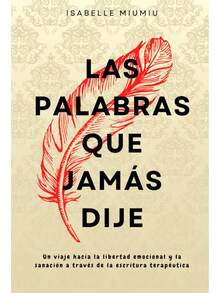 Las palabras que jamás dije: Un viaje hacia la libertad emocional y la sanación a través de la escritura terapéutica - Libro único - Ver 3