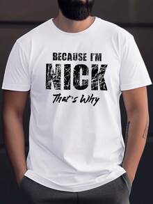 Because I Am Nick Print T-shirt, Summer Men's Casual And Comfortable T-shirt, Men's Short Sleeve Top Suitable For Daily Activities Tee For Adult, Men, Women, Teen, Teenager, Adolescent, Youth