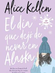 Libro Dia Que Dejo de Nevar En Alaska De Alice Kellen - Libro único - Ver 2